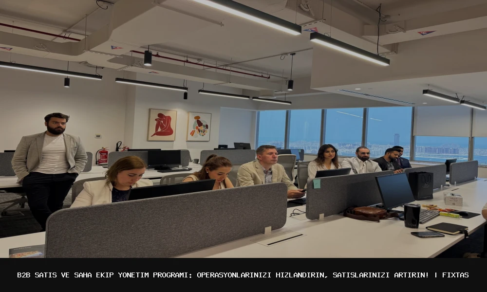B2B Satış ve Saha Ekip Yönetim Programı: Operasyonlarınızı Hızlandırın, Satışlarınızı Artırın!