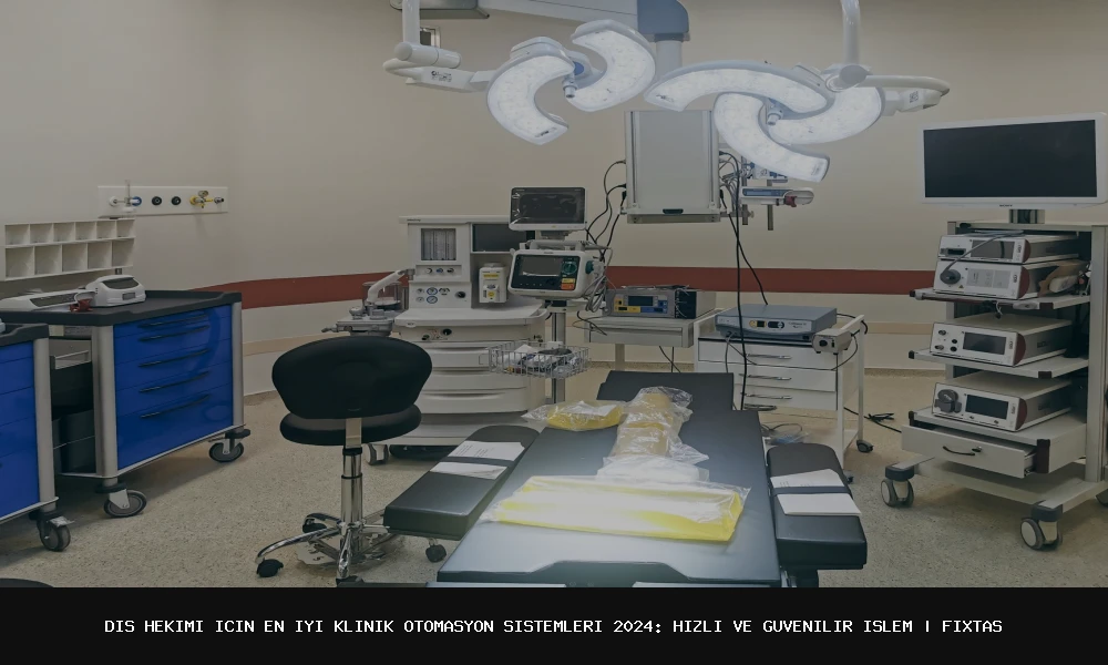 Diş Hekimi için En İyi Klinik Otomasyon Sistemleri 2024: Hızlı ve Güvenilir İşlem