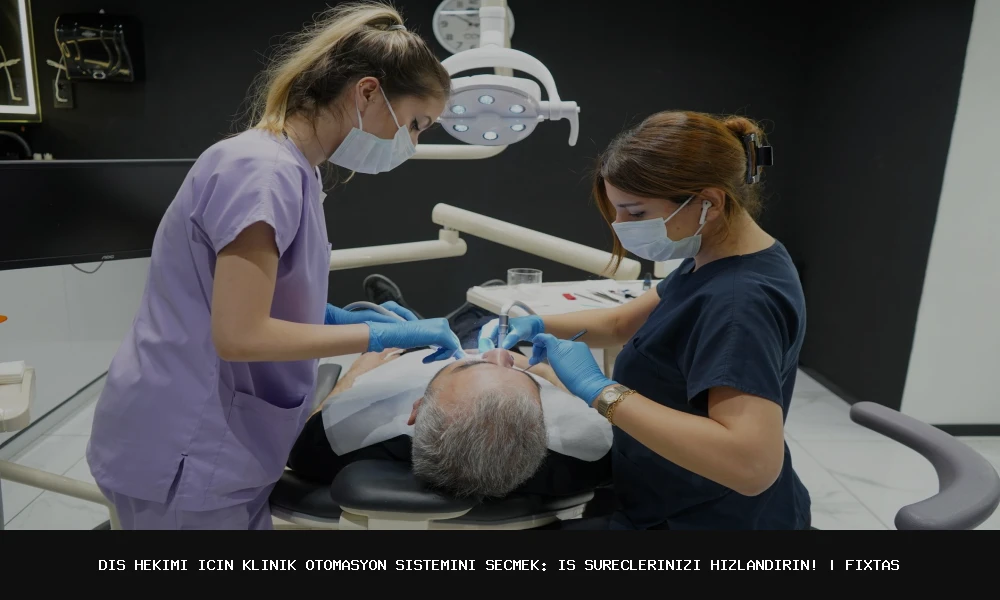 Diş Hekimi İçin Klinik Otomasyon Sistemini Seçmek: İş Süreçlerinizi Hızlandırın!