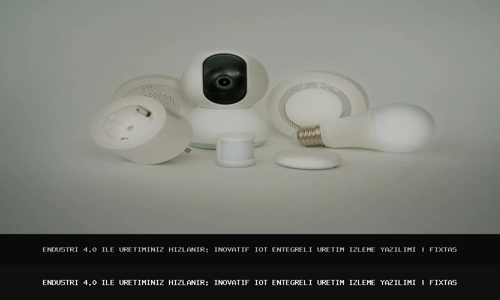 Endüstri 4.0 ile Üretiminiz Hızlanır: İnovatif IoT Entegreli Üretim İzleme Yazılımı