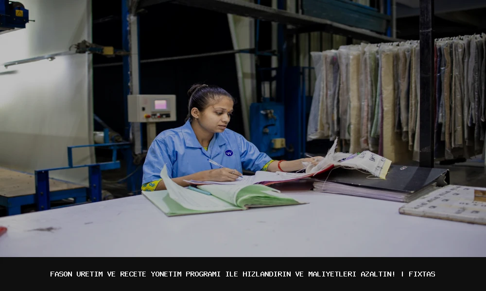 Boost Efficiency and Reduce Costs with FixTas' Tailored Fason Üretim and Recipe Management Software