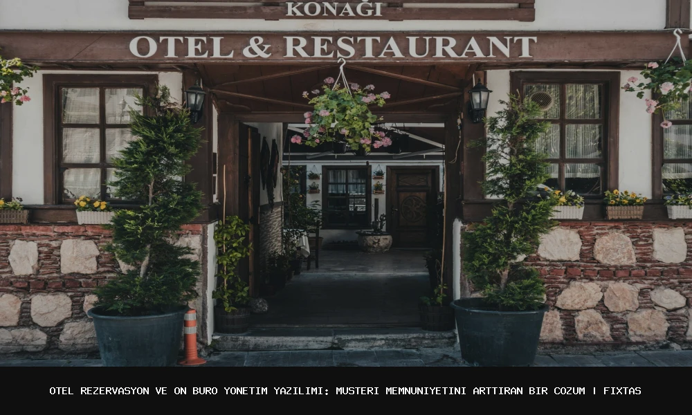 Müşteri Memnuniyetini Arttıran Otel Rezervasyon ve Ön Büro Yönetim Yazılımı (PMS)
