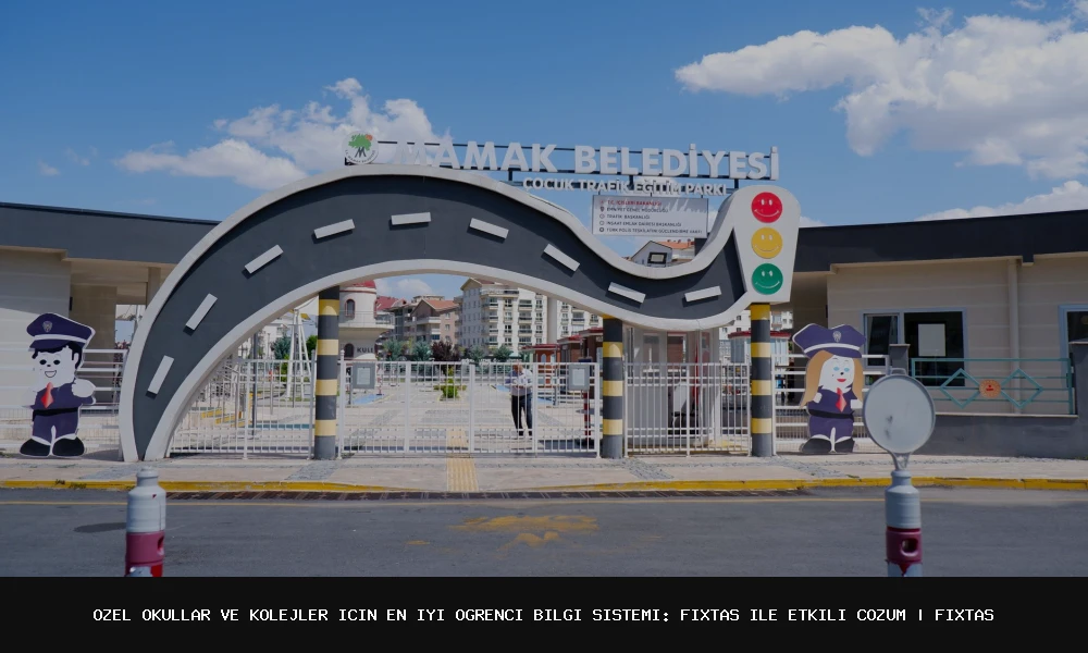 Özel Okullar ve Kolejler İçin En İyi Öğrenci Bilgi Sistemi: FixTas ile Etkili Çözüm